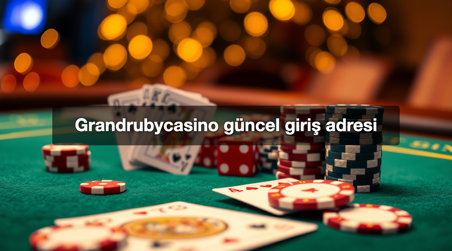 Grandrubycasino güncel giriş adresi